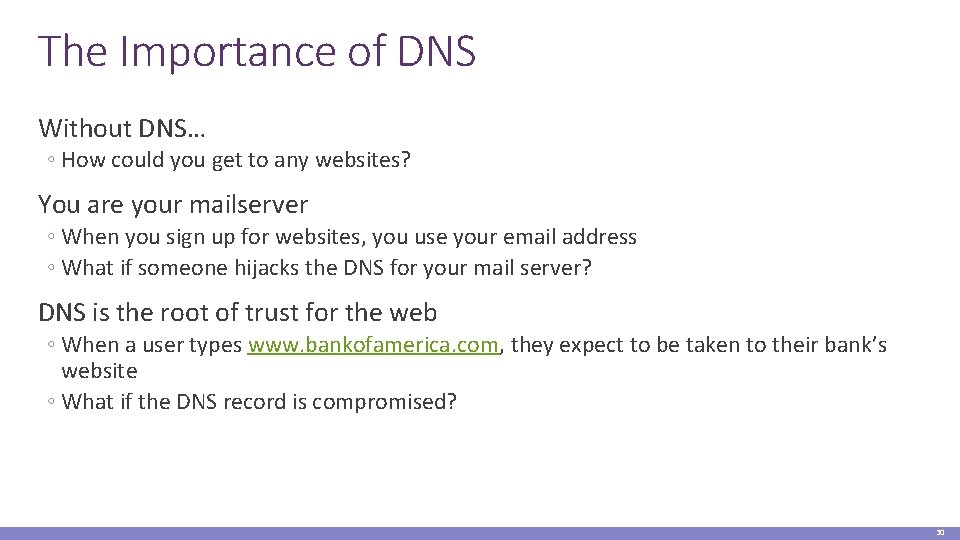 The Importance of DNS Without DNS… ◦ How could you get to any websites?