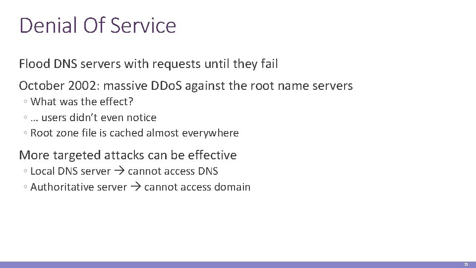 Denial Of Service Flood DNS servers with requests until they fail October 2002: massive