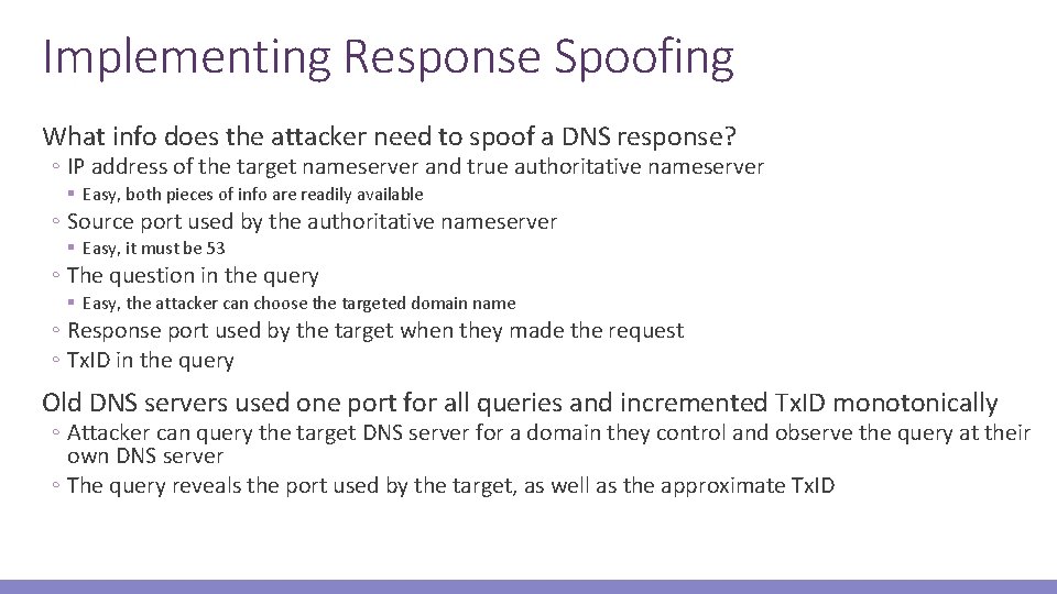 Implementing Response Spoofing What info does the attacker need to spoof a DNS response?