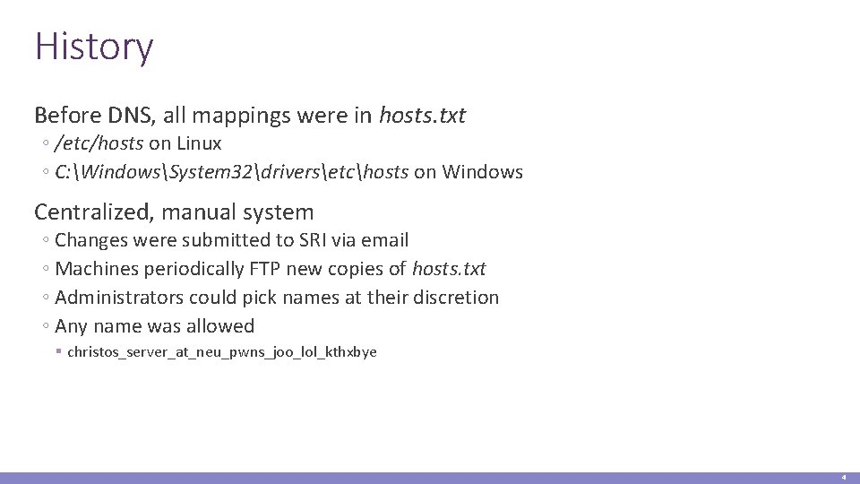 History Before DNS, all mappings were in hosts. txt ◦ /etc/hosts on Linux ◦