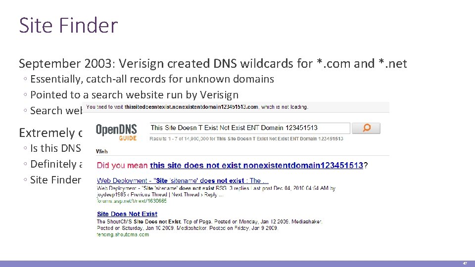 Site Finder September 2003: Verisign created DNS wildcards for *. com and *. net