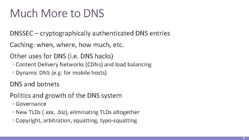 Much More to DNSSEC – cryptographically authenticated DNS entries Caching: when, where, how much,