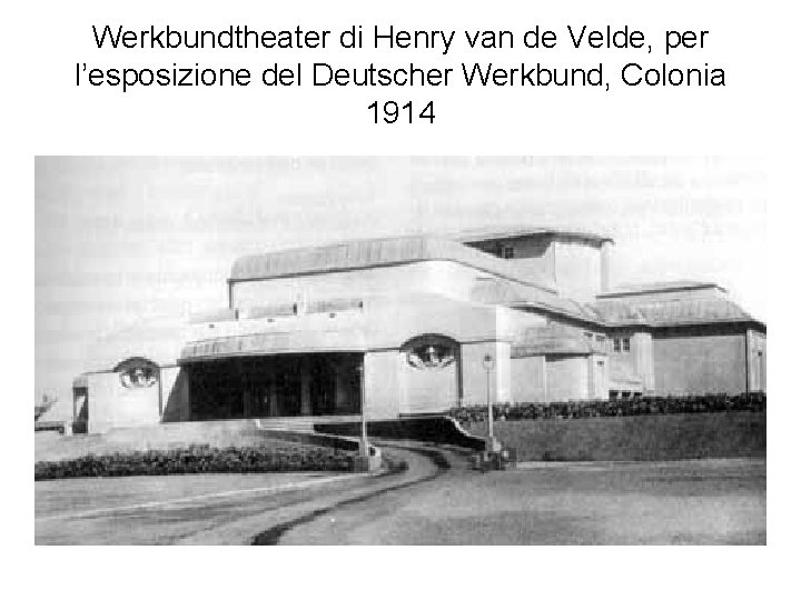 Werkbundtheater di Henry van de Velde, per l’esposizione del Deutscher Werkbund, Colonia 1914 