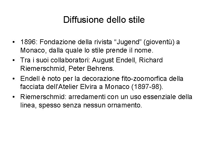 Diffusione dello stile • 1896: Fondazione della rivista “Jugend” (gioventù) a Monaco, dalla quale