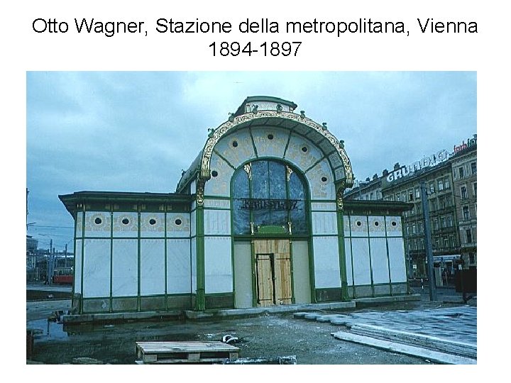 Otto Wagner, Stazione della metropolitana, Vienna 1894 -1897 