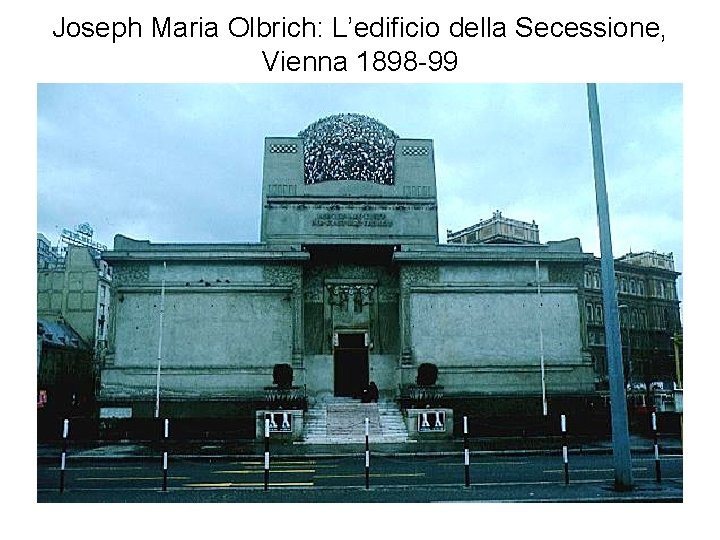 Joseph Maria Olbrich: L’edificio della Secessione, Vienna 1898 -99 