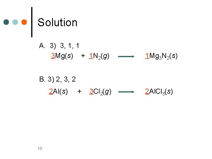 Solution A. 3) 3, 1, 1 3 Mg(s) + 1 N 2(g) 1 Mg