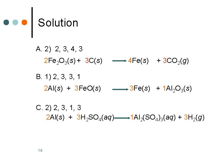 Solution A. 2) 2, 3, 4, 3 2 Fe 2 O 3(s) + 3