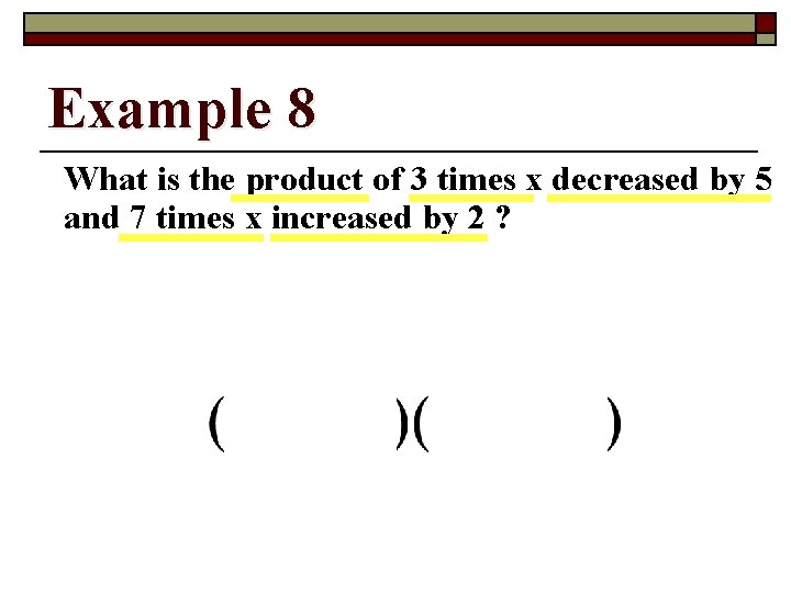 Example 8 What is the product of 3 times x decreased by 5 and