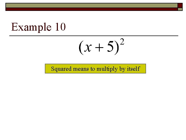 Example 10 Squared means to multiply by itself 