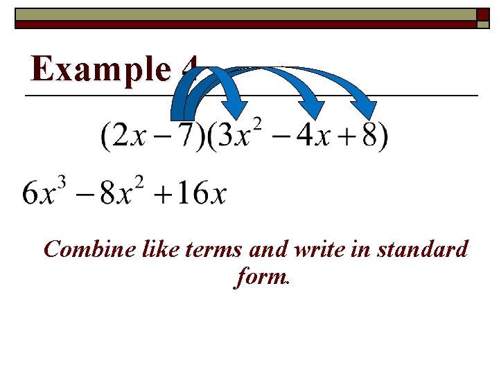 Example 4 Combine like terms and write in standard form. 