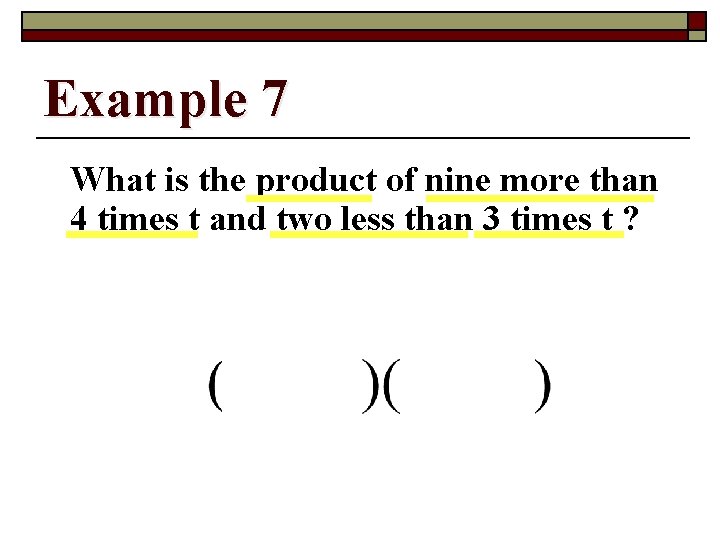 Example 7 What is the product of nine more than 4 times t and