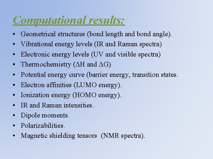 Computational results: • • • Geometrical structures (bond length and bond angle). Vibrational energy