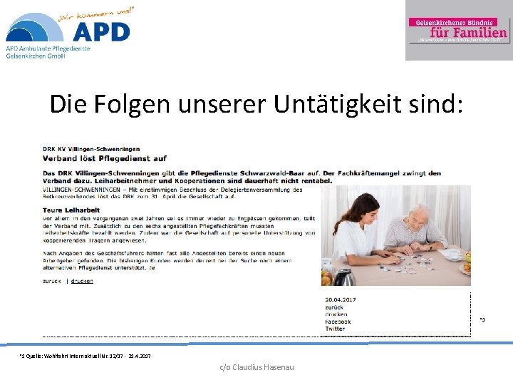 Die Folgen unserer Untätigkeit sind: *1 *1 Quelle: Wohlfahrt Intern aktuell Nr. 12/17 -