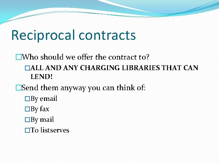 Reciprocal contracts �Who should we offer the contract to? �ALL AND ANY CHARGING LIBRARIES