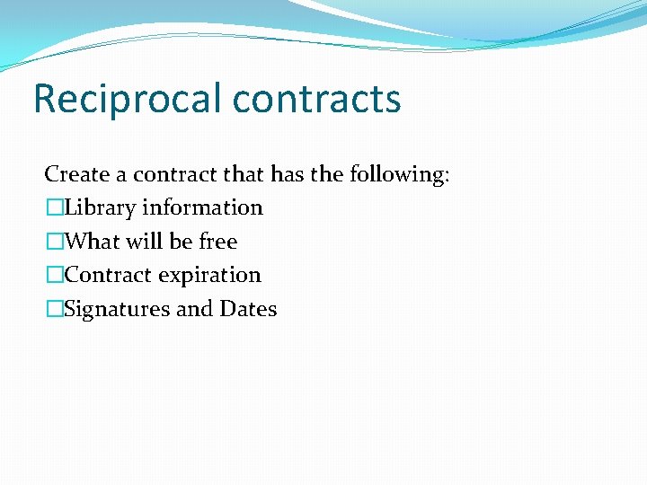 Reciprocal contracts Create a contract that has the following: �Library information �What will be