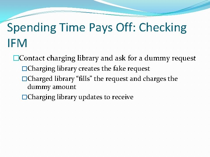 Spending Time Pays Off: Checking IFM �Contact charging library and ask for a dummy