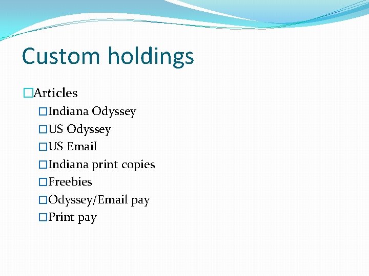 Custom holdings �Articles �Indiana Odyssey �US Email �Indiana print copies �Freebies �Odyssey/Email pay �Print