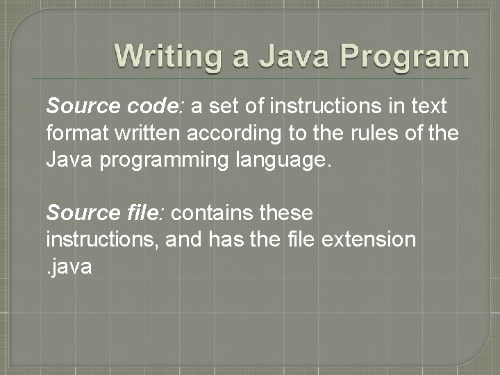  Source code: a set of instructions in text format written according to the