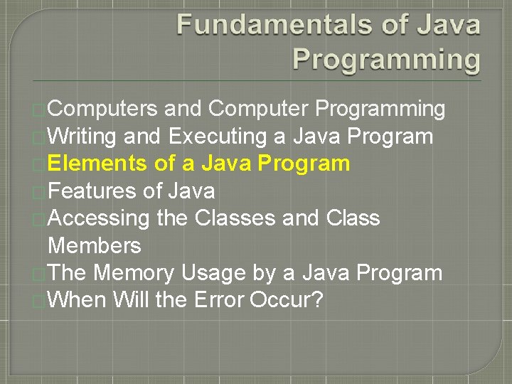 �Computers and Computer Programming �Writing and Executing a Java Program �Elements of a Java