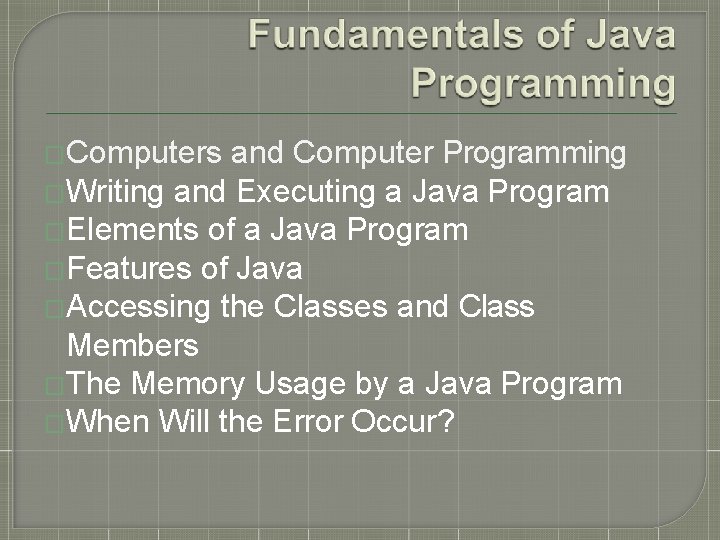 �Computers and Computer Programming �Writing and Executing a Java Program �Elements of a Java