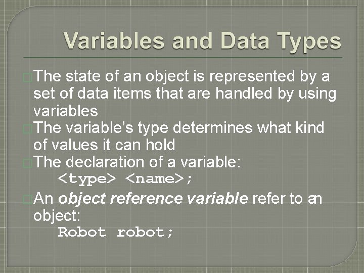 �The state of an object is represented by a set of data items that