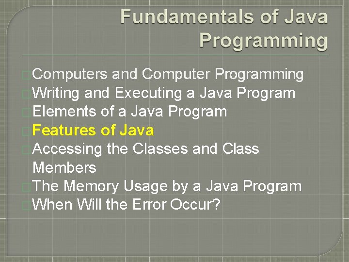�Computers and Computer Programming �Writing and Executing a Java Program �Elements of a Java