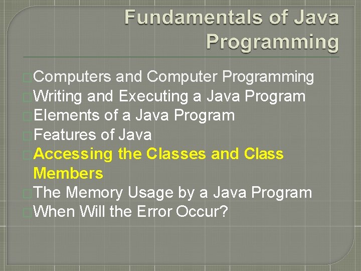 �Computers and Computer Programming �Writing and Executing a Java Program �Elements of a Java