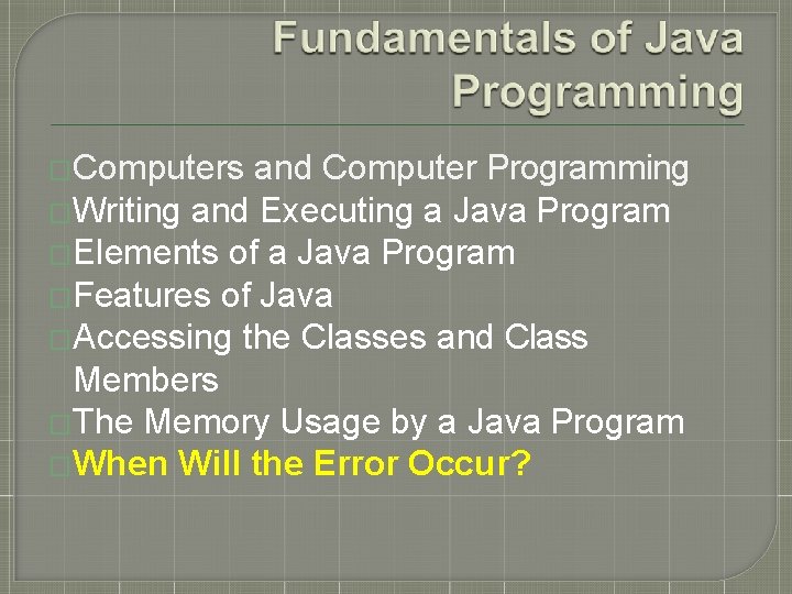 �Computers and Computer Programming �Writing and Executing a Java Program �Elements of a Java