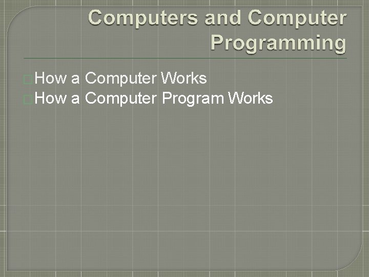 �How a Computer Works �How a Computer Program Works 