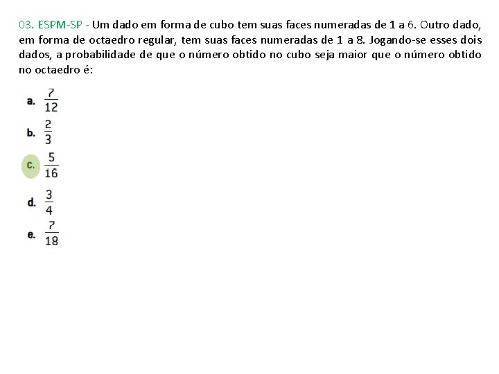 03. ESPM-SP - Um dado em forma de cubo tem suas faces numeradas de