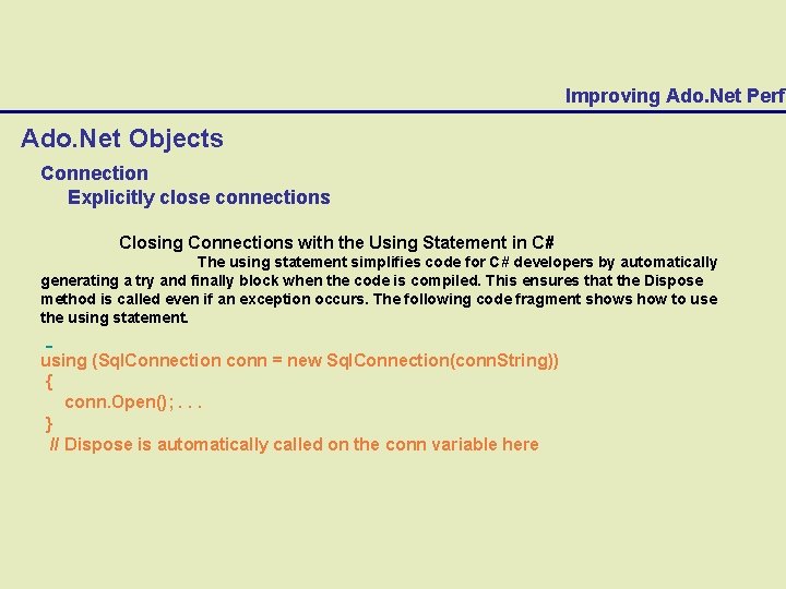 Improving Ado. Net Perfo Ado. Net Objects Connection Explicitly close connections Closing Connections with