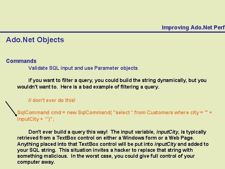 Improving Ado. Net Perfo Ado. Net Objects Commands Validate SQL input and use Parameter