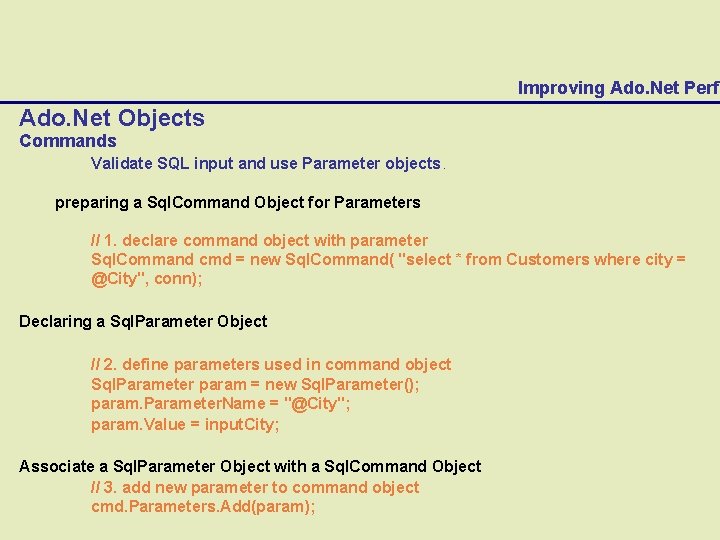 Improving Ado. Net Perfo Ado. Net Objects Commands Validate SQL input and use Parameter