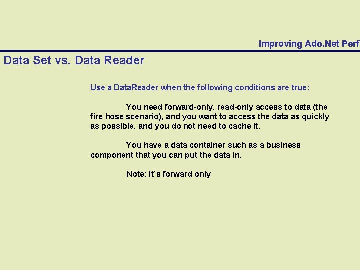 Improving Ado. Net Perfo Data Set vs. Data Reader Use a Data. Reader when