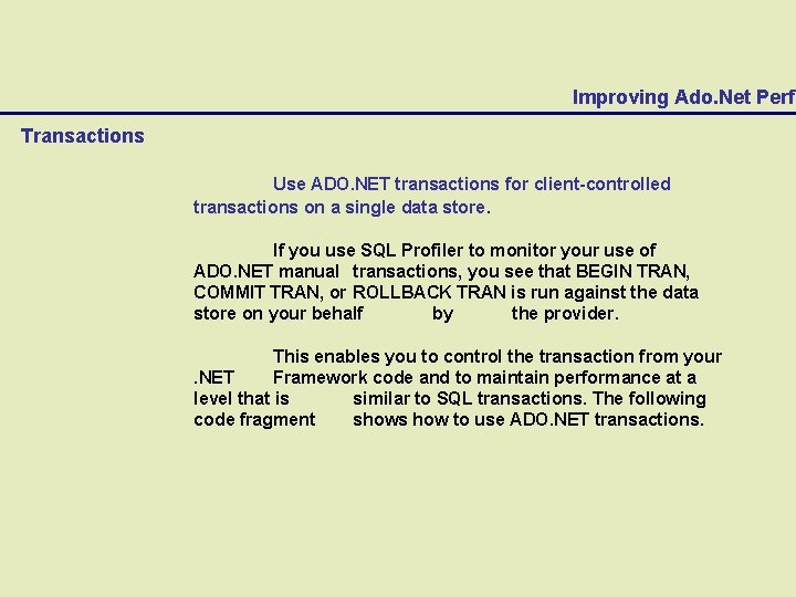 Improving Ado. Net Perfo Transactions Use ADO. NET transactions for client-controlled transactions on a