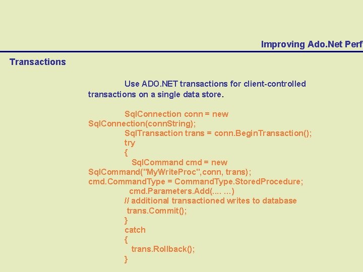 Improving Ado. Net Perfo Transactions Use ADO. NET transactions for client-controlled transactions on a