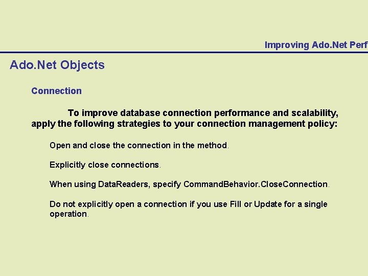 Improving Ado. Net Perfo Ado. Net Objects Connection To improve database connection performance and