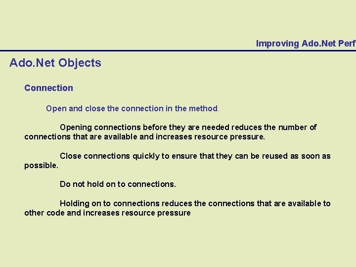 Improving Ado. Net Perfo Ado. Net Objects Connection Open and close the connection in