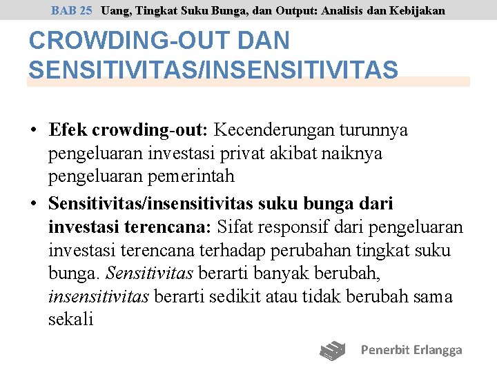 BAB 25 Uang, Tingkat Suku Bunga, dan Output: Analisis dan Kebijakan CROWDING-OUT DAN SENSITIVITAS/INSENSITIVITAS