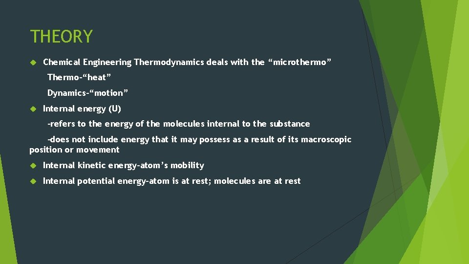 THEORY Chemical Engineering Thermodynamics deals with the “microthermo” Thermo-“heat” Dynamics-“motion” Internal energy (U) -refers