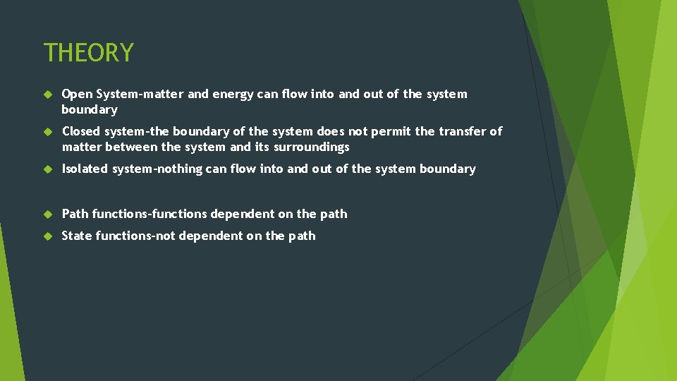 THEORY Open System-matter and energy can flow into and out of the system boundary