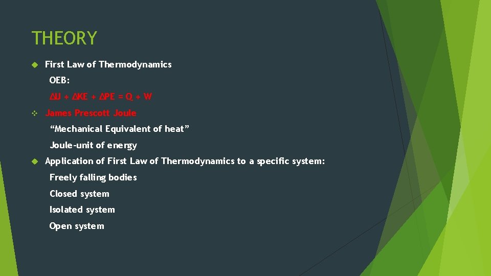 THEORY First Law of Thermodynamics OEB: ΔU + ΔKE + ΔPE = Q +