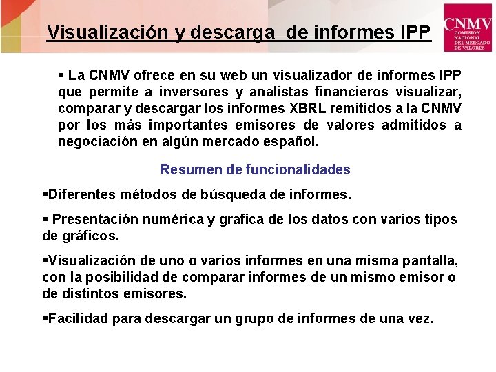 Visualización y descarga de informes IPP § La CNMV ofrece en su web un