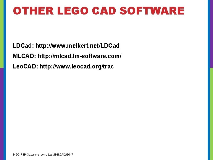 OTHER LEGO CAD SOFTWARE LDCad: http: //www. melkert. net/LDCad MLCAD: http: //mlcad. lm-software. com/