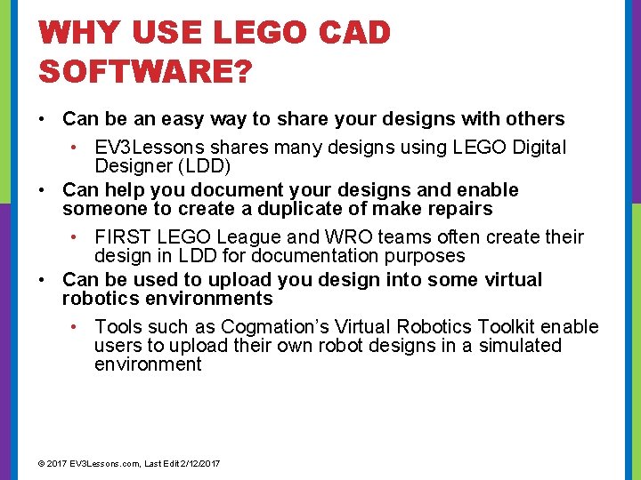 WHY USE LEGO CAD SOFTWARE? • Can be an easy way to share your