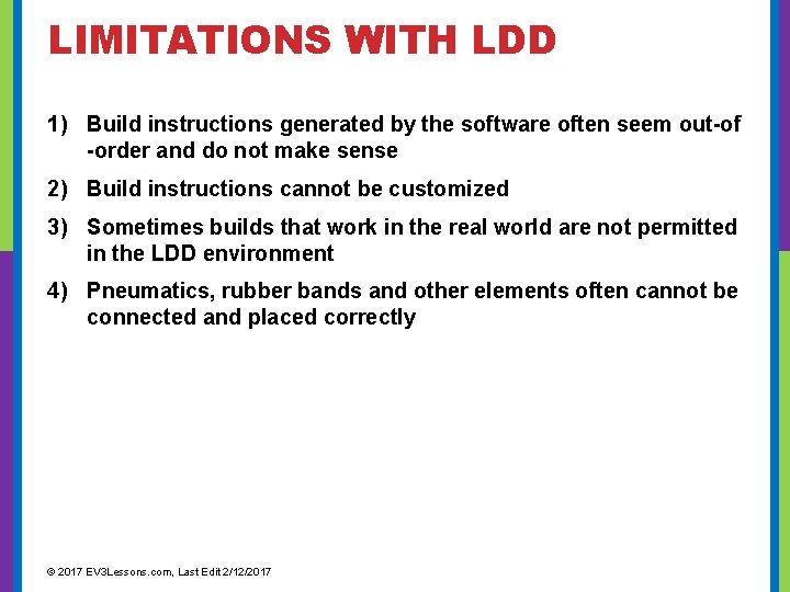LIMITATIONS WITH LDD 1) Build instructions generated by the software often seem out-of -order