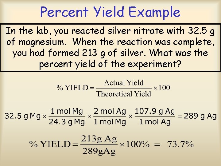 Percent Yield Example In the lab, you reacted silver nitrate with 32. 5 g