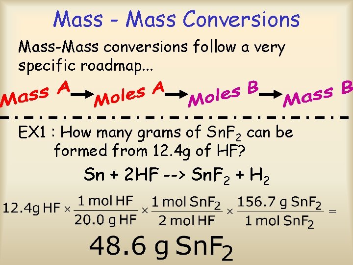 Mass - Mass Conversions Mass-Mass conversions follow a very specific roadmap. . . EX