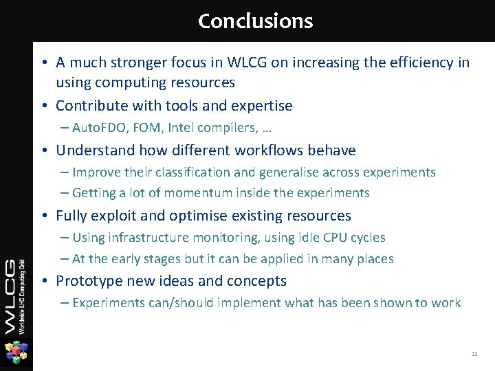Conclusions • A much stronger focus in WLCG on increasing the efficiency in using